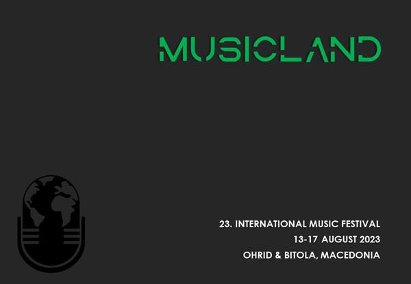 23. International music festival MUSICLAND 2023 August 13 - 17, Ohrid and Bitola, Macedonia 